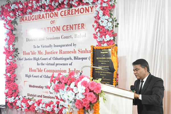  मुख्य न्यायाधीश जस्टिस रमेश चन्द्र सिन्हा ने जिला न्यायालय भवन परिसर बालोद में डिजिटाइजेशन एवं स्कैनिंग कक्ष का किया वर्चुअली शुभारंभ